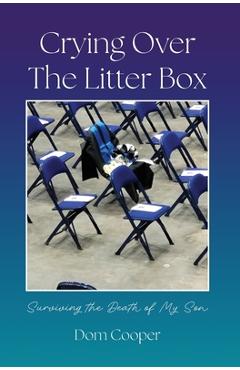 Coperta cărții 'Crying Over The Litter Box: Surviving the Death of My Son - Dom Cooper'