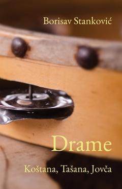 Drame: Kostana, Tasana, Jovca - Borisav Stankovic