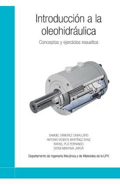 Coperta cărții 'Introducción a la oleohidráulica: Conceptos y ejercicios resueltos - Antonio Vicente Martinez Sanz'