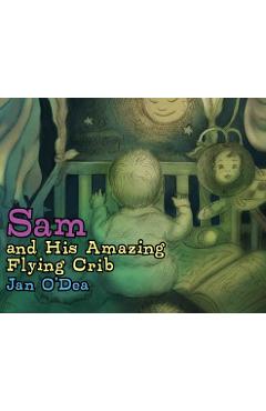 Coperta cărții 'Sam and His Amazing Flying Crib - Jan O' Dea'