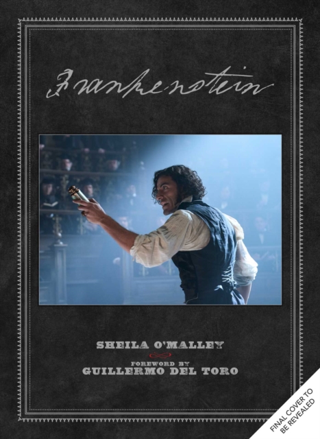 Frankenstein: Written and Directed by Guillermo del Toro - Sheila O'malley