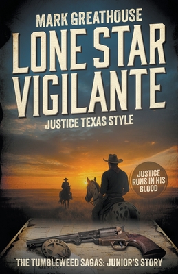 Coperta cărții 'Lone Star Vigilante: Justice Texas Style (A Western Adventure Series) - Mark Greathouse'