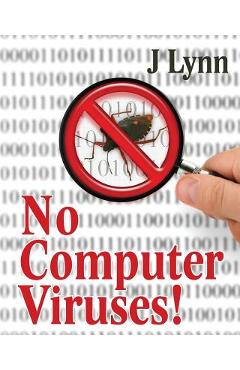 Poza produsului No Computer Viruses: N o Anti-virus Software Needed - J. Lynn