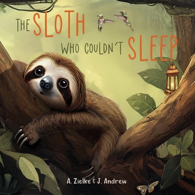The Sloth Who Couldn't Sleep - Agnieszka Zielke