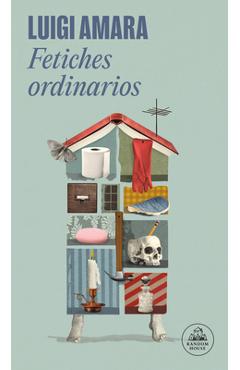 Coperta cărții 'Fetiches Ordinarios / Ordinary Fetishes - Luigi Amara'