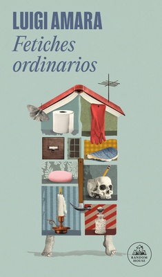 Coperta cărții 'Fetiches Ordinarios / Ordinary Fetishes - Luigi Amara'