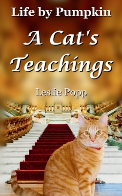 Coperta cărții 'Life by Pumpkin: A Cat's Teachings - Leslie Popp'