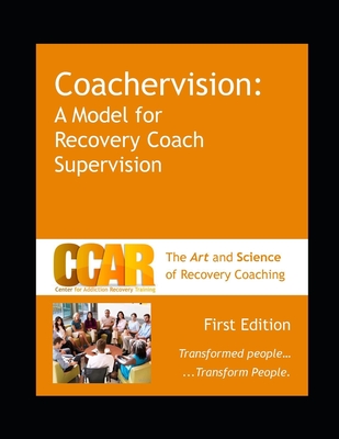 Coperta cărții 'CCAR's Coachervision: A Model for Recovery Coach Supervision - Stacy Charpentier'