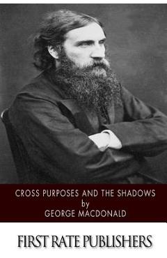 Coperta cărții 'Cross Purposes and the Shadows - George Macdonald'
