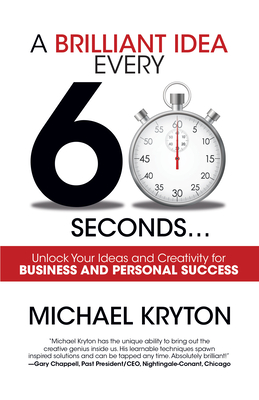 Coperta cărții 'A Brilliant Idea Every 60 Seconds - Michael Kryton'