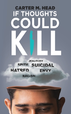 If Thoughts Could Kill: I Can Hear what You are Thinking about Me... - Carter Head