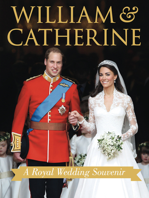 William & Catherine: A Royal Wedding Souvenir - Annie Bullen