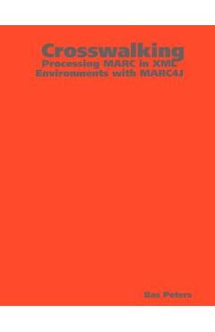 Poza produsului Crosswalking: Processing MARC in XML Environments with MARC4J - Bas Peters