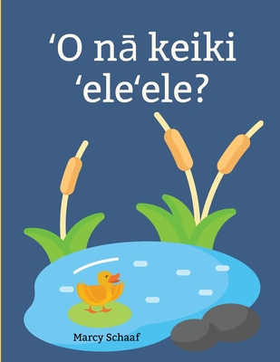 Coperta cărții 'ʻO nā keiki ʻeleʻele? (Hawaiian) Ducklings? - Marcy Schaaf'