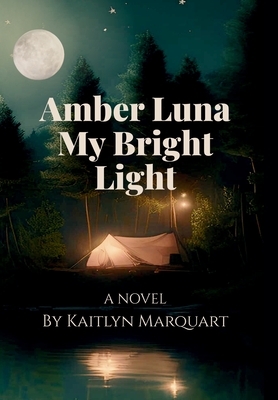 Amber Luna My Bright Light - Kaitlyn Marquart