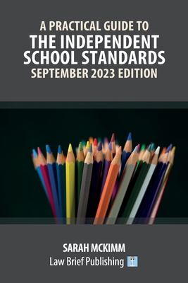 A Practical Guide to the Independent School Standards - September 2023 Edition - Sarah Mckimm