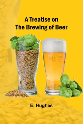 A Treatise on the Brewing of Beer - 