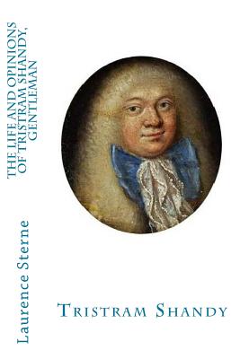 The Life and Opinions of Tristram Shandy, Gentleman - Laurence Sterne