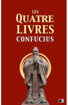 Poza produsului Les quatre livres: La grande étude, l'invariable milieu, les entretiens de Confucius, les oeuvres de Meng Tzeu - Séraphin Couvreur