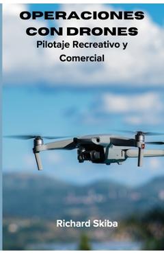 Coperta cărții 'Operaciones con Drones: Pilotaje Recreativo y Comercial - Richard Skiba'