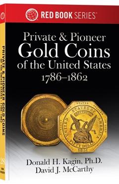 Poza produsului Private & Pioneer Gold Coins of the United States - Donald H. Kagin Ph. D.