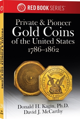 Private & Pioneer Gold Coins of the United States - Donald H. Kagin Ph. D.