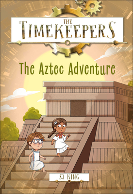 The Timekeepers: The Aztec Adventure - Sj King