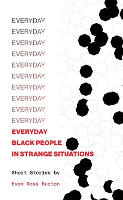 Everyday Black People in Strange Situations - Evan Ross Burton