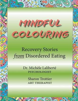 Coperta cărții 'Mindful Colouring: Recovery Stories from Disordered Eating - Michele Laliberte'