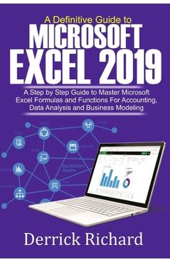 Coperta cărții 'A Definitive Guide to Microsoft Excel 2019: A Step by Step Guide to Master Microsoft Excel Formulas and Functions for'