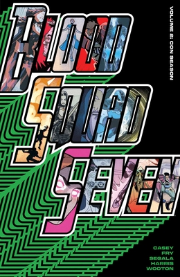 Blood Squad Seven Vol. 2: Con Season - Joe Casey