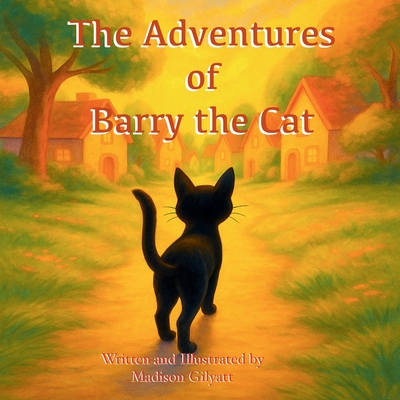 The Adventures of Barry the Cat - Madison Gilyatt