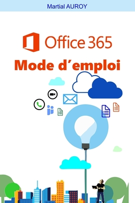 Office365 Mode d'emploi - Martial Auroy