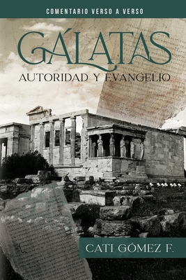Coperta cărții 'Gálatas: Autoridad y Evangelio - Cati Gómez F.'