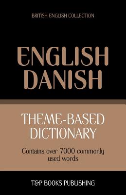 Theme-based dictionary British English-Danish - 7000 words - Andrey Taranov