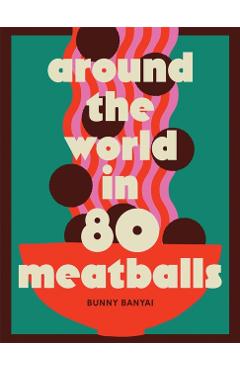 Around the World in 80 Meatballs - Bunny Banyai