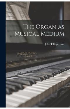 Coperta cărții 'The Organ as Musical Medium - John T. Fesperman'