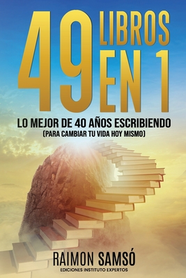 49 libros en 1: Lo mejor de 40 años escribiendo (para cambiar tu vida hoy mismo) - Raimon Samsó