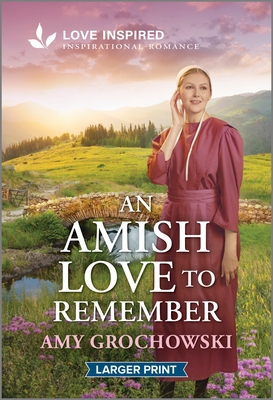 An Amish Love to Remember: An Uplifting Inspirational Romance - Amy Grochowski