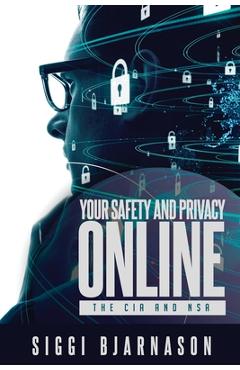 Coperta cărții 'Your Safety and Privacy Online: The CIA and NSA - Siggi Bjarnason'