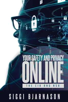 Coperta cărții 'Your Safety and Privacy Online: The CIA and NSA - Siggi Bjarnason'