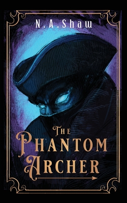 The Phantom Archer - N. A. Shaw