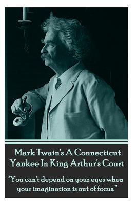 Mark Twain's A Connecticut Yankee In King Arthur's Court: 