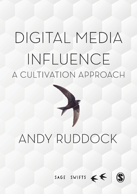 Digital Media Influence: A Cultivation Approach - Andy Ruddock
