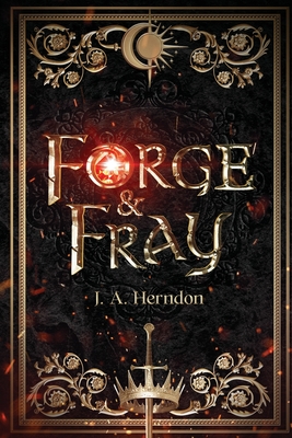 Forge & Fray - J. A. Herndon