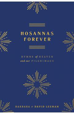 Coperta cărții 'Hosannas Forever: Hymns of Heaven and Our Pilgrimage - David Leeman'