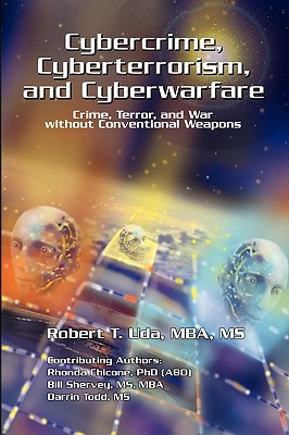 Coperta cărții 'Cybercrime, Cyberterrorism, and Cyberwarfare - Robert T. Mba Uda'
