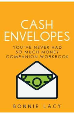Coperta cărții 'Cash Envelopes: You've Never Had So Much Money Companion Workbook - Bonnie Lacy'