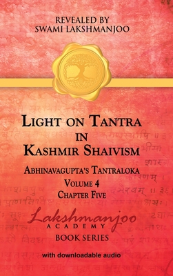 Coperta cărții 'Light on Tantra in Kashmir Shaivism - Volume 4 - Chapter Five - Swami Lakshmanjoo'