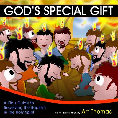 God's Special Gift: A Kid's Guide to Receiving the Baptism in the Holy Spirit - Art Thomas